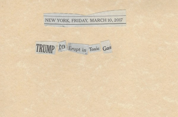 March 10, 2017 Trump to Erupt in Toxic Gas